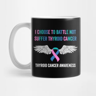 thyroid cancer awareness - I choose to battle not suffer thyroid cancer Mug